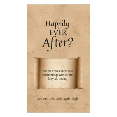 "Happily Ever After?: Shared stories about love and marriage without the fairytale ending" - "" 