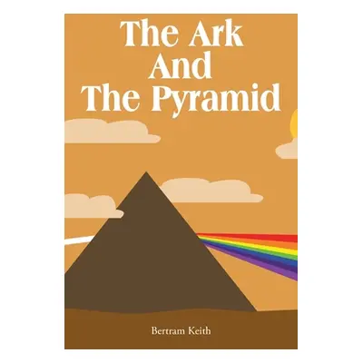 "The Ark And The Pyramid" - "" ("Keith Bertram")