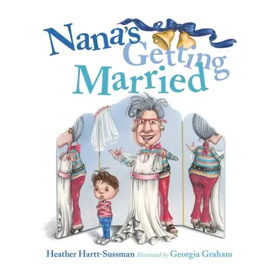 "Nana's Getting Married" - "" ("Hartt-Sussman Heather")