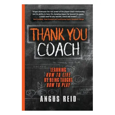 "Thank You Coach: Learning How to Live, By Being Taught How to Play" - "" ("Reid Angus")