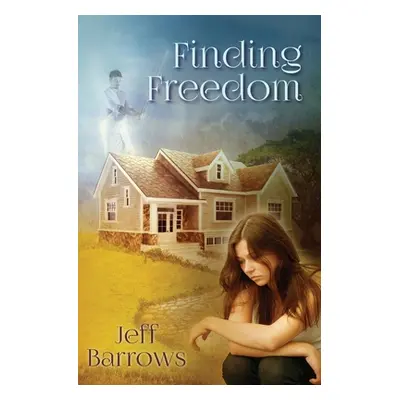 "Finding Freedom" - "" ("Barrows Jeff")