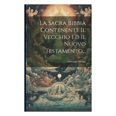 "La Sacra Bibbia Contenente Il Vecchio Ed Il Nuovo Testamento..." - "" ("Diodati Giovanni")