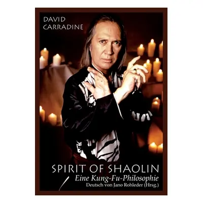 "Spirit of Shaolin: Eine Kung-Fu-Philosophie" - "" ("Carradine David")