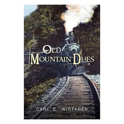 "Old Mountain Dues" - "" ("Wirtanen Carl E.")