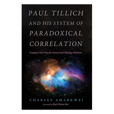 "Paul Tillich and His System of Paradoxical Correlation" - "" ("Amarkwei Charles")