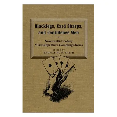 "Blacklegs, Card Sharps, and Confidence Men: Nineteenth-Century Mississippi River Gambling Stori