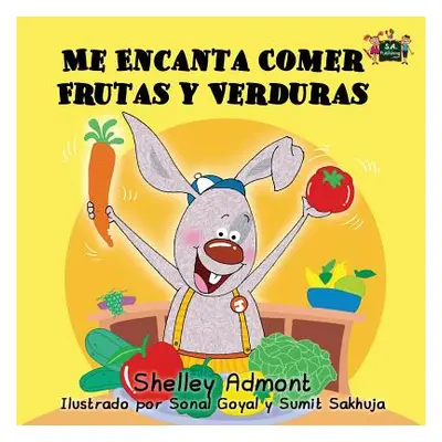 "Me Encanta Comer Frutas y Verduras: I Love to Eat Fruits and Vegetables (Spanish Edition)" - ""