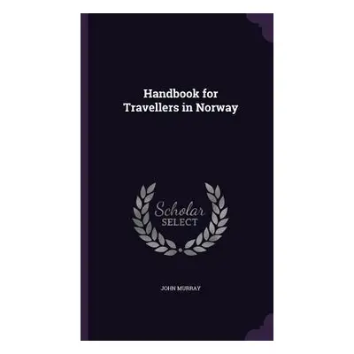 "Handbook for Travellers in Norway" - "" ("Murray John")