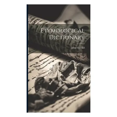 "Etymological Dictionary" - "" ("Oswald John")