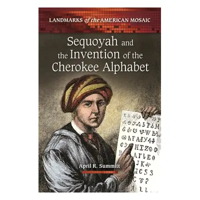 "Sequoyah and the Invention of the Cherokee Alphabet" - "" ("Summitt April")