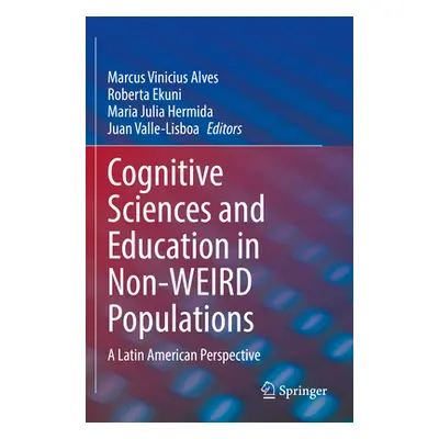 "Cognitive Sciences and Education in Non-Weird Populations: A Latin American Perspective" - "" (