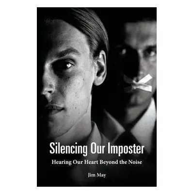 "Silencing Our Imposter: Hearing Our Heart Beyond the Noise" - "" ("May Jim")