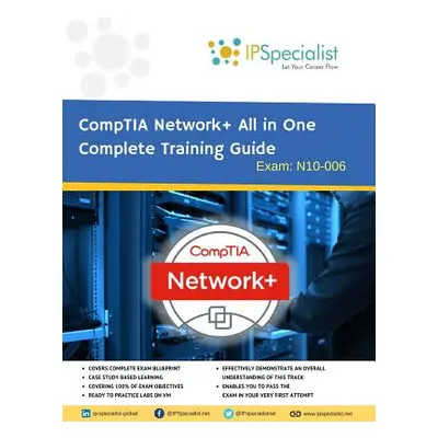 "CompTIA Network+ All in One Complete Training Guide By IPSpecialist: Exam: N01-007" - "" ("Spec