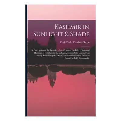 "Kashmir in Sunlight & Shade; a Description of the Beauties of the Country, the Life, Habits and