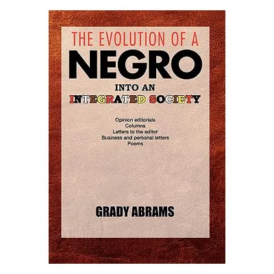 "The Evolution of a Negro Into an Integrated Society" - "" ("Abrams Grady")