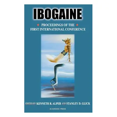 "Ibogaine: Proceedings from the First International Conference" - "" ("Alper Kenneth R.")