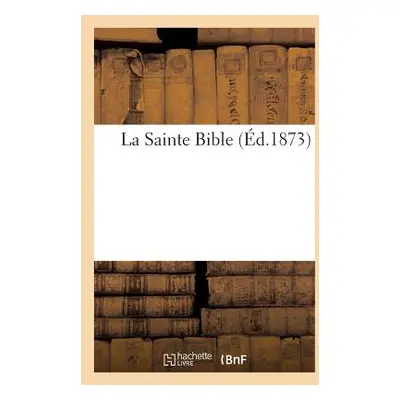 "La Sainte Bible" - "" ("Sans Auteur")