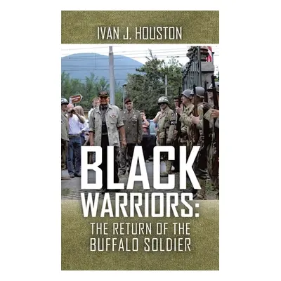 "Black Warriors: the Return of the Buffalo Soldier" - "" ("Houston Ivan J.")