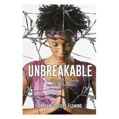 "Unbreakable" - "" ("Fleming Darlene Lucille")