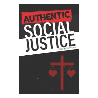 "Authentic Social Justice" - "" ("Cone Christopher")