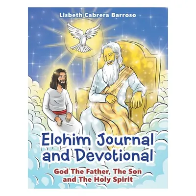 "Elohim Journal and Devotional: God the Father, the Son and the Holy Spirit" - "" ("Barroso Lisb