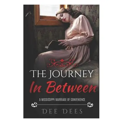 "The Journey In Between: A Mississippi Marriage Of Convenience" - "" ("Dees Dee")