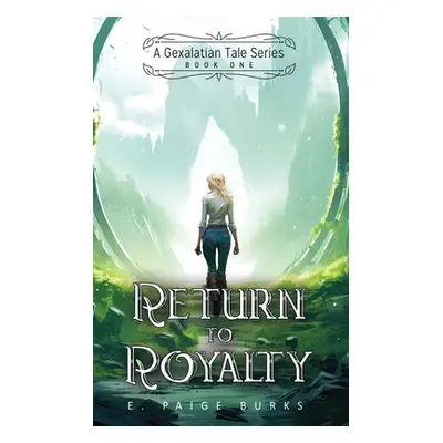 "Return to Royalty: A Gexalatian Tale Series Book One" - "" ("Burks E. Paige")