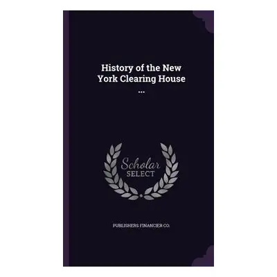 "History of the New York Clearing House ..." - "" ("Financier Co Publishers")