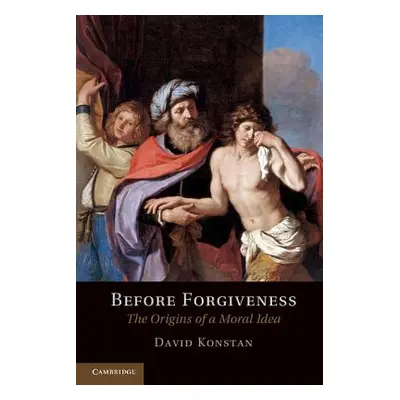 "Before Forgiveness: The Origins of a Moral Idea" - "" ("Konstan David")