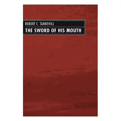 "The Sword of His Mouth" - "" ("Tannehill Robert C.")