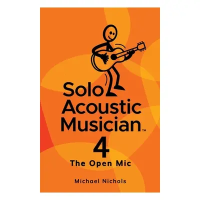 "Solo Acoustic Musician 4: The Open Mic" - "" ("Nichols Michael")