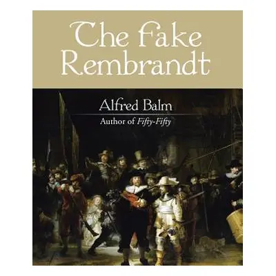 "The Fake Rembrandt" - "" ("Balm Alfred")