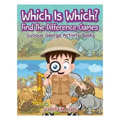 "Which Is Which? Find The Difference Games: Curious George Activity Books" - "" ("Jupiter Kids")