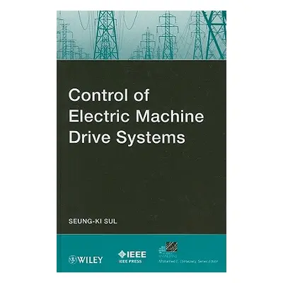 "Control of Electric Machine Drive Systems" - "" ("Sul Seung-Ki")