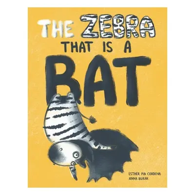 "The Zebra That Is a Bat: A Fun Picture Book About Accepting Others and Equality" - "" ("Burak A