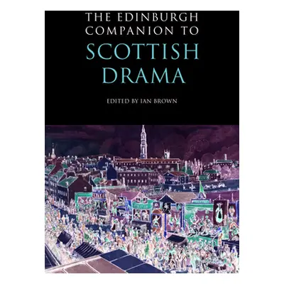 "The Edinburgh Companion to Scottish Drama" - "" ("Brown Ian")