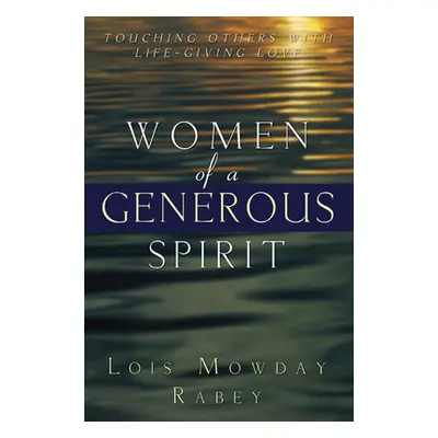 "Women of a Generous Spirit" - "" ("Rabey Lois Mowday")