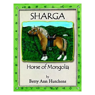 "Sharga: Horse of Mongolia" - "" ("Hutchens Betty Ann")