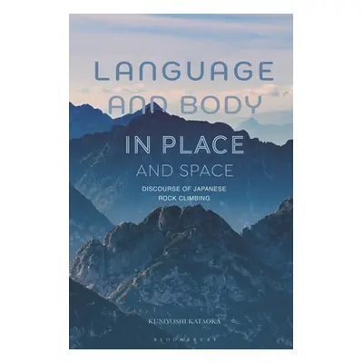 "Language and Body in Place and Space: Discourse of Japanese Rock Climbing" - "" ("Kataoka Kuniy