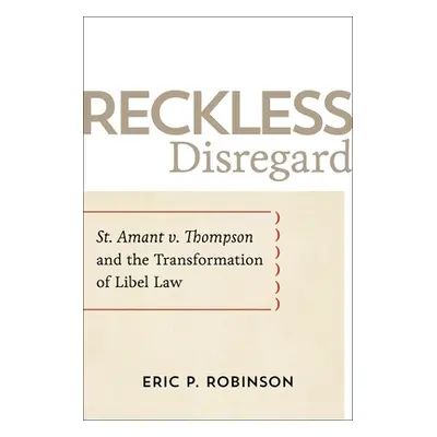 "Reckless Disregard: St. Amant V. Thompson and the Transformation of Libel Law" - "" ("Robinson 