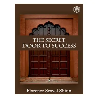 The Secret Door To Success (Shinn Florence Scovel)