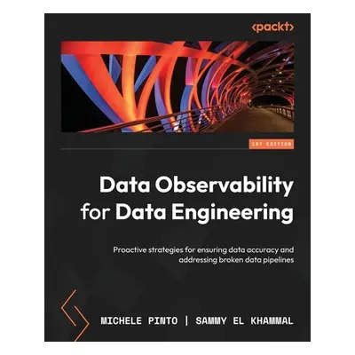 "Data Observability for Data Engineering: Proactive strategies for ensuring data accuracy and ad