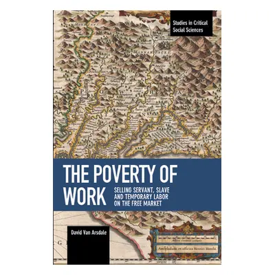 "The Poverty of Work: Selling Servant, Slave and Temporary Labor on the Free Market" - "" ("Van 