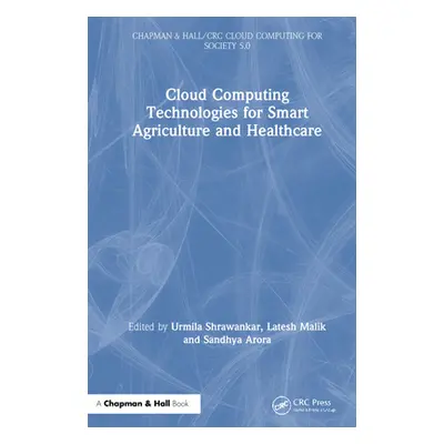 "Cloud Computing Technologies for Smart Agriculture and Healthcare" - "" ("Shrawankar Urmila")