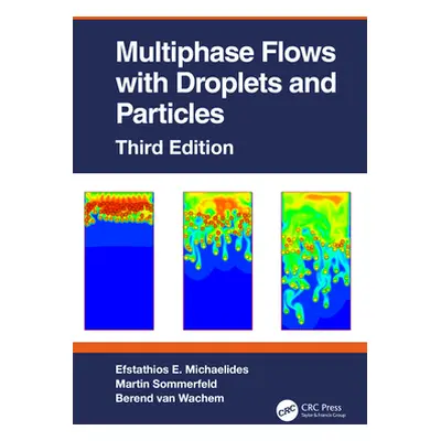 "Multiphase Flows with Droplets and Particles, Third Edition" - "" ("Michaelides Efstathios E.")