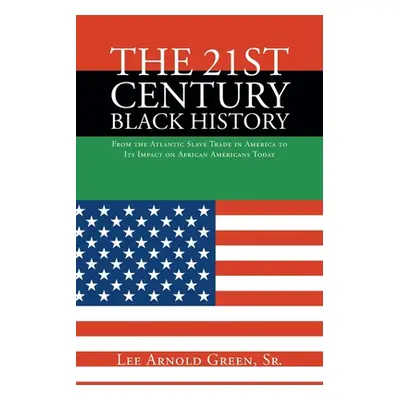 "The 21st Century Black History: From the Atlantic Slave Trade in America to Its Impact on Afric