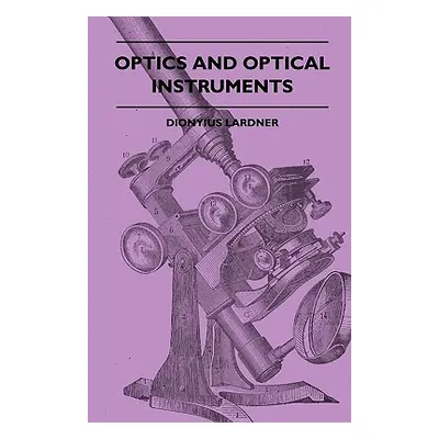 "Optics And Optical Instruments" - "" ("Lardner Dionysius")