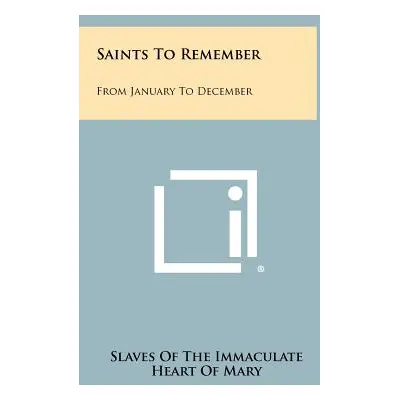 "Saints To Remember: From January To December" - "" ("Slaves of the Immaculate Heart of Mary")