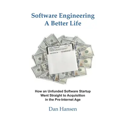 "Software Engineering a Better Life: How an Unfunded Software Startup Went Straight to Acquisiti