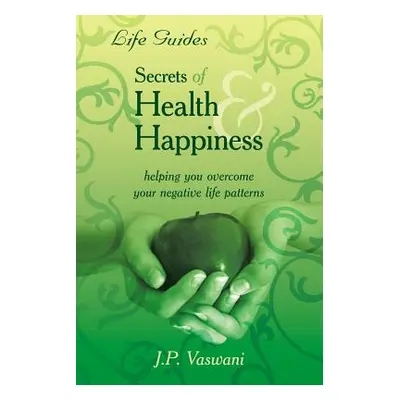 "Secrets Of Health & Happiness" - "" ("Vaswani J. P.")